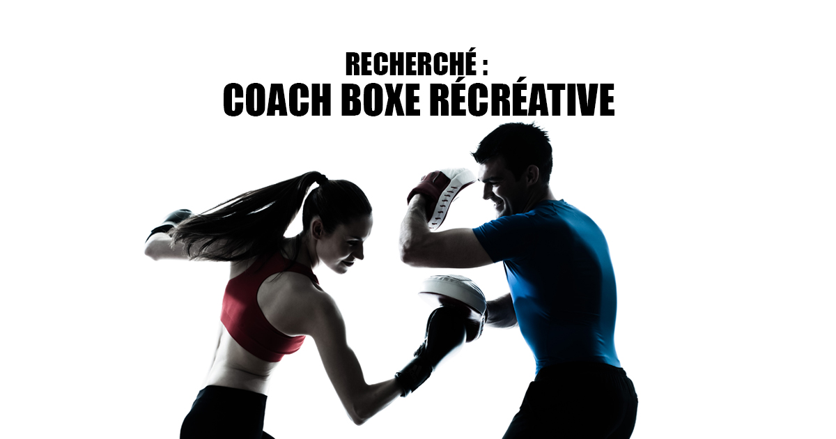 Recherchons Coach de Boxe Récréative